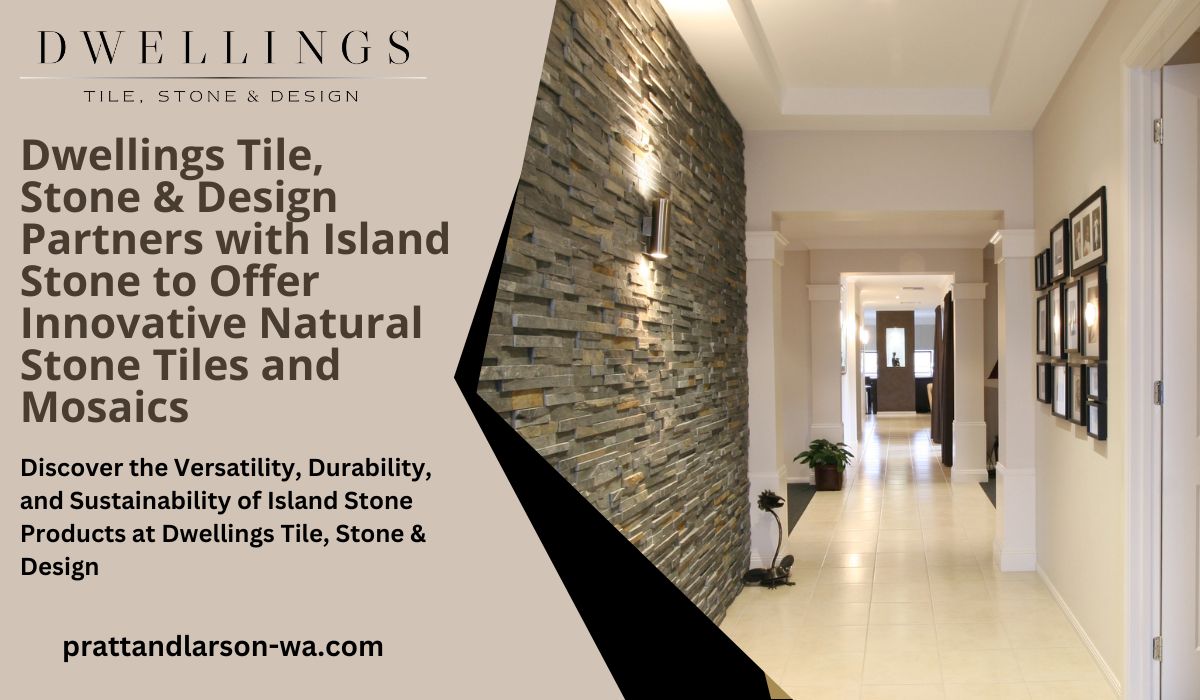 Dwellings Tile, Stone & Design Partners with Island Stone to Offer Innovative Natural Stone Tiles and Mosaics